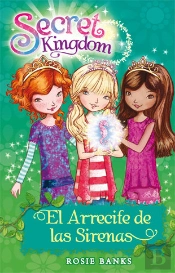 Secret Kingdom 4. El Arrecife De Las Sirenas