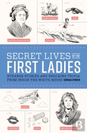 Secret Lives Of The First Ladies