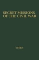 Secret Missions Of The Civil War