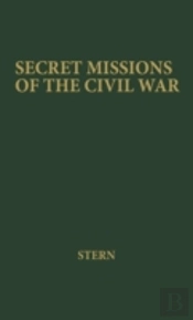 Secret Missions Of The Civil War