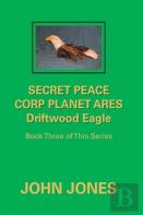 Secret Peace Corp Planet Ares Driftwood Eagle
