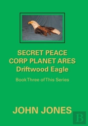 Secret Peace Corp Planet Ares Driftwood Eagle