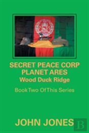 Secret Peace Corp Planet Ares Wood Duck Ridge