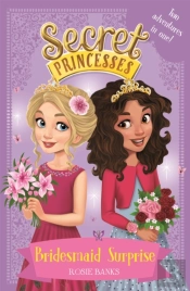 Secret Princesses: Bridesmaid Surprise