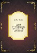 Secret Proceedings And Debates Of The Convention