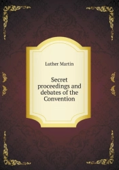 Secret Proceedings And Debates Of The Convention