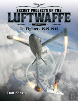 Bertrand.pt - Secret Projects Of The Luftwaffe - Vol 1 - Jet Fighters 1939 -1945