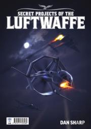 Secret Projects Of The Luftwaffe Vol7