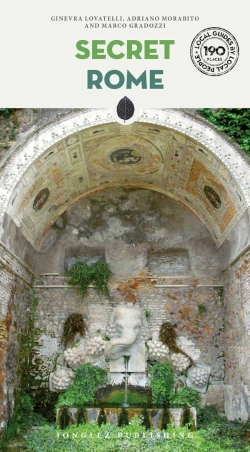 Bertrand.pt - Secret Rome Guide - A Guide To The Unusual And Unfamiliar