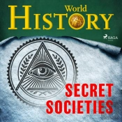 Secret Societies: The Truth Behind The World'S Most Powerful Institutions