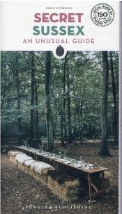 Secret Sussex - An Unusual Guide