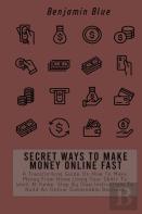 Secret Ways To Make Money Online Fast