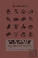 Secret Ways To Make Money Online Fast