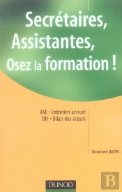 Secrétaires, Assistantes, Osez La Formation ! Commment Prendre Votre Carrière En Main