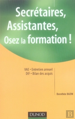 Bertrand.pt - Secrétaires, Assistantes, Osez La Formation ! Commment Prendre Votre Carrière En Main