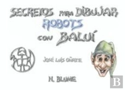 Bertrand.pt - Secretos Para Dibujar Robots Con Baluí