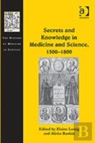 Secrets And Knowledge In Medicine And Science, 1500â€“1800