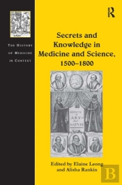 Secrets And Knowledge In Medicine And Science, 1500â€“1800