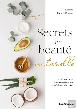 Bertrand.pt - Secrets De Beauté Naturelle : Les Précieux Rituels Des Femmes Du Monde En 50 Fiches Et 30 Recettes
