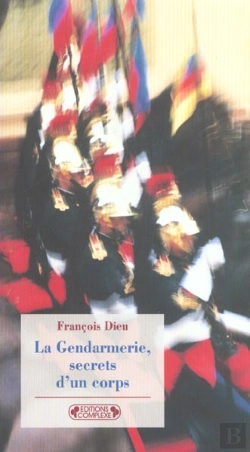 Bertrand.pt - Secrets De Corps ; Sociologie De La Gendarmerie