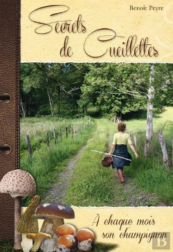 Bertrand.pt - Secrets De Cueillettes, À Chaque Mois Son Champignon