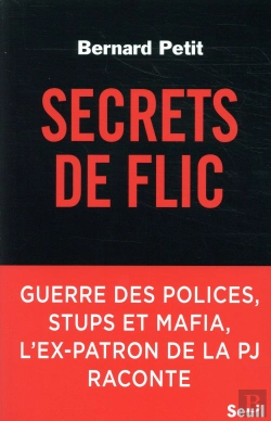 Bertrand.pt - Secrets De Flic ; Guerre Des Polices, Stups Et Mafia, L'Ex-Patron De La Pj Raconte