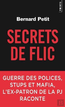 Bertrand.pt - Secrets De Flic ; Guerre Des Polices, Stups Et Mafia, L'Ex-Patron De La Pj Raconte