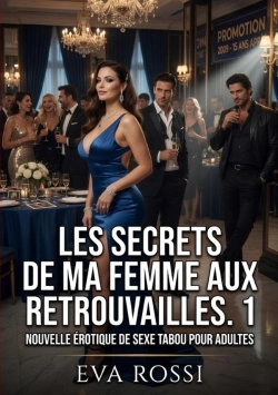 Bertrand.pt - Secrets De Ma Femme Aux Retrouvailles 1 - Nouvelle Erotique De Sexe Tabo
