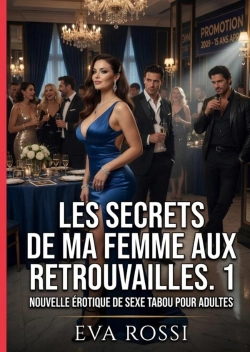 Bertrand.pt - Secrets De Ma Femme Aux Retrouvailles 1 - Nouvelle Erotique De Sexe Tabo