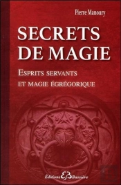Secrets De Magie - Esprits Servants Et Magie Egregorique