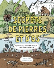 Secrets De Pierres Et D'Os : Les Fossiles Nous Racontent L'Histoire De La Vie