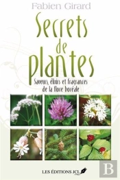 Secrets De Plantes Tome 1 : Saveurs, Élixirs Et Fragrances De La Flore Boréale