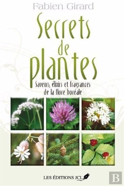 Bertrand.pt - Secrets De Plantes Tome 1 : Saveurs, Élixirs Et Fragrances De La Flore Boréale