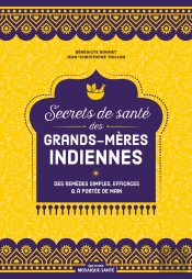 Secrets De Santé Des Grands-Mères Indiennes : Des Remèdes Simples, Efficaces Et À Portée De Main