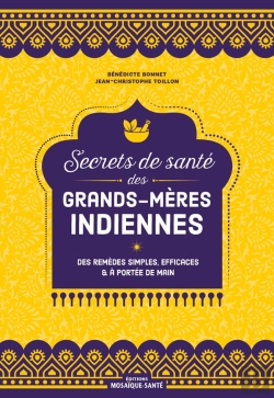 Bertrand.pt - Secrets De Santé Des Grands-Mères Indiennes : Des Remèdes Simples, Efficaces Et À Portée De Main