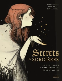 Bertrand.pt - Secrets De Sorcières ; Une Initiation À Notre Histoire Et Nos Savoirs
