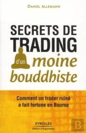 Secrets De Trading D'Un Moine Bouddhiste ; Comment Un Trader Ruiné A Fait Fortune En Bourse