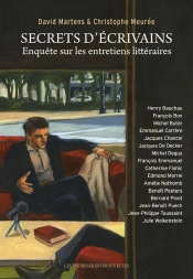 Secrets D'Écrivains ; Enquêtes Sur Les Entretiens Littéraires