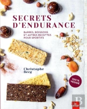 Secrets D'Endurance - Barres, Boissons Et Autres Recettes Pour Sportifs