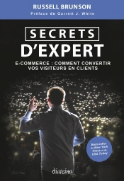 Secrets D'Expert : E-Commerce, Comment Convertir Vos Visiteurs En Clients