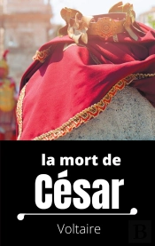 Secrets D'Histoire Tome 10 ; La Mort De César - Tragédie En Trois Actes De Voltaire