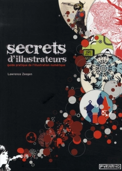 Bertrand.pt - Secrets D'Illustrateurs ; Guide Pratique De L'Illustration Numérique