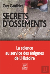 Secrets D'Ossements ; La Science Au Service Des Énigmes De L'Histoire