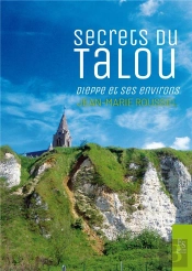 Secrets Du Talou, Dieppe Et Ses Environs