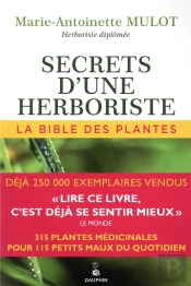Secrets D'Une Herboriste ; La Bible Des Plantes