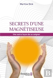 Secrets D'Une Magnétiseuse : Une Autre Façon De Se Soigner