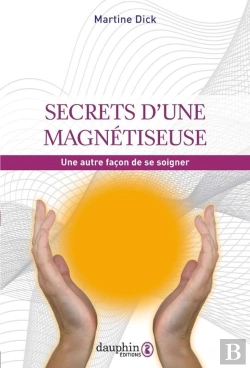 Bertrand.pt - Secrets D'Une Magnétiseuse : Une Autre Façon De Se Soigner
