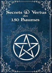 Secrets & Vertus Des 150 Psaumes