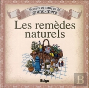 Secrets Et Astuces De Grand-Mere Les Remedes Naturels