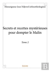 Secrets Et Recettes Mysterieuses Pour Dompter Le Malin - T02 - Secrets Et Recettes Mysterieuses Pour